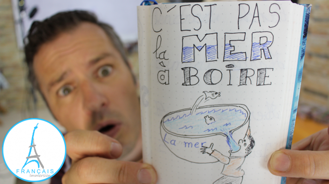 French Quotes C'est Pas la Mer a Boire - Francais Immersion