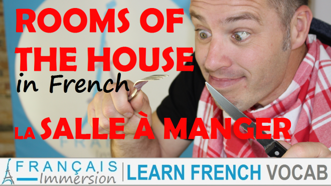 Rooms of the House in French Dining Room - Francais Immersion